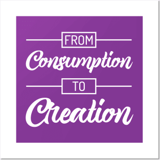 From Consumption To Creation | Productivity | Quotes | Purple Posters and Art